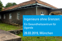 ngenieure ohne Grenzen: Ein Gesundheitszentrum für Uganda - 28.03.2019 - München