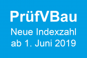 PrüfVBau: Neue Indexzahl ab 1. Juni 2019