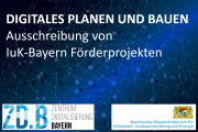 Digitales Planen und Bauen: Ausschreibung von IuK-Bayern Förderprojekten
