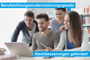 Berufsbildungsmodernisierungsgesetz (BBiMoG): Nachbesserungen gefordert