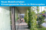 Neues Modellvorhaben: Klimaangepasstes Bauen im Wohnungsbau