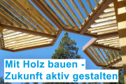 Mit Holz bauen - Zukunft aktiv gestalten