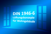 Erstellung und Dokumentation von Lüftungskonzepten nach DIN 1946-6 für Wohngebäude (nach der neuen Norm 2019-12) - 05/06.03.2020 - München