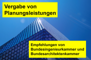 Vergabe von Planungsleistungen: Empfehlungen von Bundesingenieurkammer und Bundesarchitektenkammer