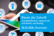 Bauen der Zukunft: Energieeffizient, ressourcenschonend, nachhaltig - 28.03.2020 - Hirschaid