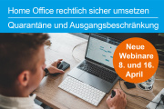 Webinare: Home Office rechtlich sicher umsetzen sowie Quarantäne und Ausgangsbeschränkung