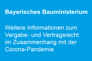 Bayerisches Bauministerium: Weitere Informationen zum Vergabe- und Vertragsrecht im Zusammenhang mit der Corona-Pandemie