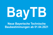 Neue Bayerische Technische Baubestimmungen ab 01.04.2021 gültig