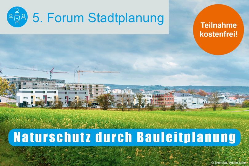 5. Forum Stadtplanung: Naturschutz durch Bauleitplanung - 13.10.2022 - Termin verlegt!