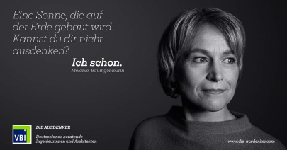 Melanie, Bauingenieurin: "Eine Sonne, die auf der Erde gebaut wird. Kannst du dir nicht ausdenken? Ich schon."