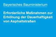 Bayerisches Bauministerium informiert über erforderliche Maßnahmen zur Erhöhung der Dauerhaftigkeit von Asphaltstraßen