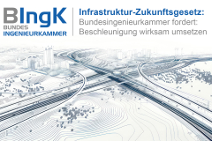 Infrastruktur-Zukunftsgesetz - Bundesingenieurkammer fordert: Beschleunigung wirksam umsetzen