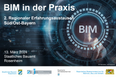 BIM in der Praxis: 2. Regionaler Erfahrungsaustausch Süd/Ost-Bayern - 13.03.2024 - Rosenheim - Eintritt frei!