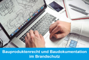 Bauproduktenrecht und Baudokumentation im Brandschutz