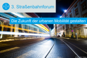 3. Straßenbahnforum: Die Zukunft der urbanen Mobilität gestalten - 24.-25.02.2026 - München