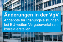 Änderungen in der VgV: Angebote für Planungsleistungen bei EU-weiten Vergabeverfahren korrekt erstellen 