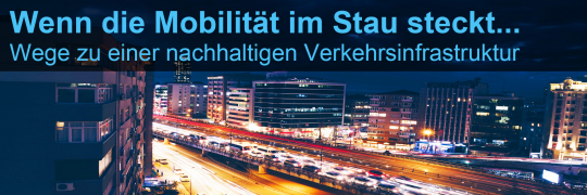 Wenn die Mobilität im Stau steckt - Wege zu einer nachhaltigen Verkehrsinfrastruktur - 24./25.05.2019 - Tutzing