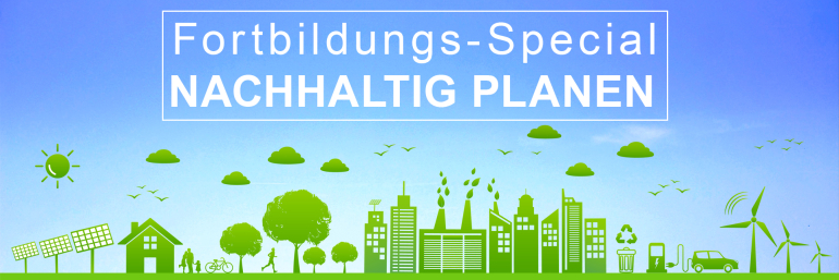 Fortbildungstipp "Nachhaltig Planen und Bauen" - Zu den Seminaren